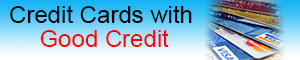 Credit Cards with Good Credit